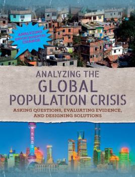 Analyzing the Global Population Crisis: Asking Questions, Evaluating Evidence, and Designing Solutions - Book  of the Analyzing Environmental Change