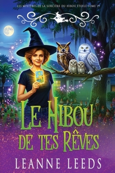 Le Hibou de tes Rêves (Les Mystères de la Sorcière du Hibou Étoilé) (French Edition)