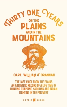 Thirty-One Years on the Plains and in the Mountains: The Last Voice from the Mountains
