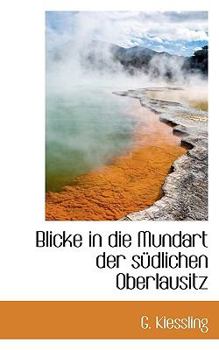 Paperback Blicke in Die Mundart Der Sudlichen Oberlausitz Book