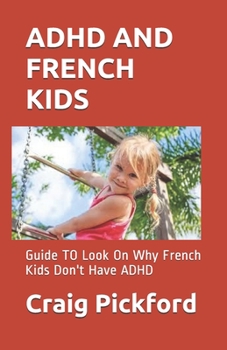 ADHD AND FRENCH KIDS: Guide TO Look On Why  French Kids Don't Have ADHD
