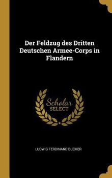 Hardcover Der Feldzug des Dritten Deutschen Armee-Corps in Flandern [German] Book