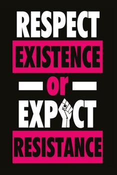 Respect existence or expect resistance: Funny Dot Grid 6x9 Dotted Bullet Journal and Notebook