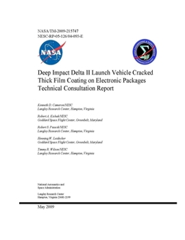 Paperback Deep Impact Delta II Launch Vehicle Cracked Thick Film Coating on Electronic Packages Technical Consultation Report Book