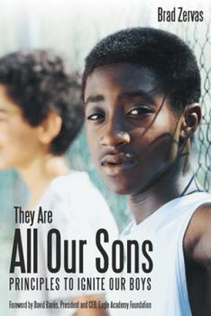 Hardcover They Are All Our Sons: Principles to Ignite Our Boys Book