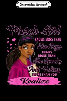 Composition Notebook: March Girl Knows More Than She Says Black Queens Gift  Journal/Notebook Blank Lined Ruled 6x9 100 Pages
