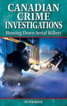 Paperback Canadian Crime Investigations: Hunting Down Serial Killers Book