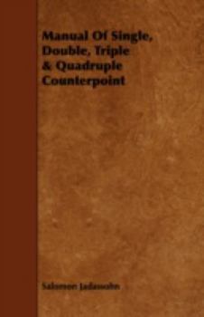 A Manual of Simple, Double, Triple and Quadruple Counterpoint
