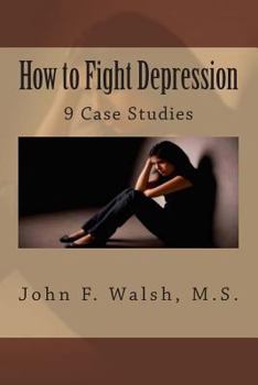 Paperback How to Fight Depression: 9 Case Studies Book