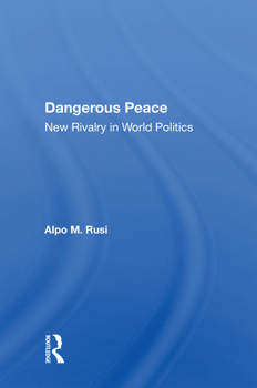 Hardcover Dangerous Peace: New Rivalry in World Politics Book