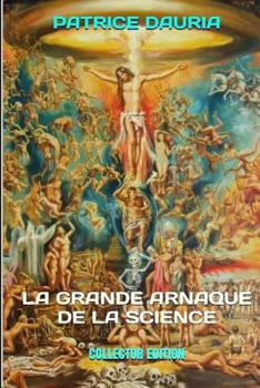Paperback La Grande Arnaque de la Science: Collector Edition [French] Book