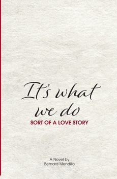 Paperback It's What We Do: Sort of a Love Story Book