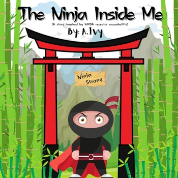 Paperback The Ninja Inside Me: A story inspired by NMDA receptor encephalitis Book