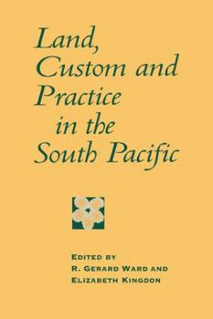 Land, Custom and Practice in the South Pacific - Book  of the Cambridge Asia-Pacific Studies