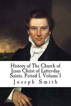 Paperback History of the Church of Jesus Christ of Latter-Day Saints. Period I. Volume I Book