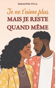 Paperback Je Ne t'Aime Plus Mais Je Reste Quand Meme [French] Book