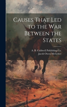 Hardcover Causes That Led to the War Between the States Book