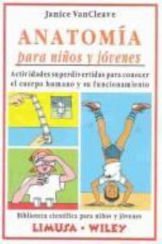 Paperback Anatomia para ninos y jovenes/Anatomy For Kids And Young Adults: actividades superdivertidas para conocer el cuerpo humano y su funcionamiento (Spanish Edition) [Spanish] Book