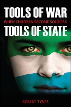 Paperback Tools of War, Tools of State: When Children Become Soldiers Book