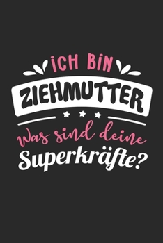 Ich Bin Ziehmutter Was Sind Deine Superkräfte?: A5 Liniertes • Notebook • Notizbuch • Taschenbuch • Journal • Tagebuch - Ein lustiges Geschenk für ... beste Ziehmutter der Welt (German Edition)