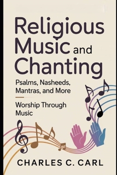 RELIGIOUS MUSIC AND CHANTING: PSALMS, NASHEEDS, MANTRAS, AND MORE (Worship through music)