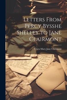 Paperback Letters From Percy Bysshe Shelley to Jane Clairmont Book