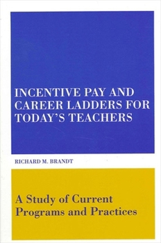Paperback Incentive Pay and Career Ladders for Today's Teachers: A Study of Current Programs and Practices Book