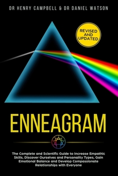 Paperback Enneagram -REVISED AND UPDATED: The Complete and Scientific Guide to Increase Empathic Skills, Discover Ourselves and Personality Types, Gain Emotiona Book