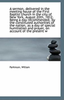 Paperback A Sermon, Delivered in the Meeting House of the First Baptist Church in the City of New York, August Book