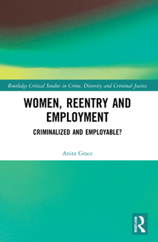 Paperback Women, Reentry and Employment: Criminalized and Employable? Book