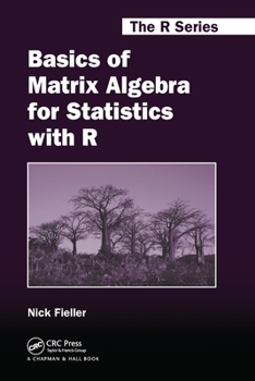 Basics of Matrix Algebra for Statistics with R - Book  of the R Series