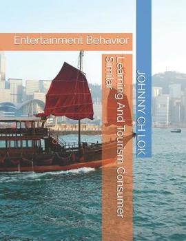 Learning And Tourism Consumer Similar: Entertainment Behavior