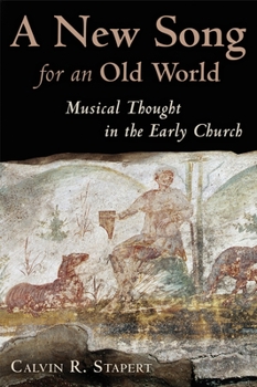 Paperback A New Song for an Old World: Musical Thought in the Early Church Book