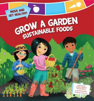 Grow a Garden: Sustainable Foods - Book  of the Move and Get Healthy!
