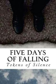 Paperback Five Days of Falling: A Compendium of Souls Dissolved Into Words Book
