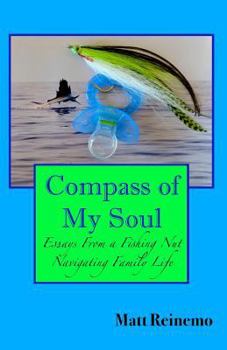 Compass of My Soul: Essays from a Fishing Nut Navigating Family Life