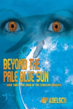 Paperback Beyond the Pale Blue Sun: Book Two in the Saga of the Cerulean Universe Book