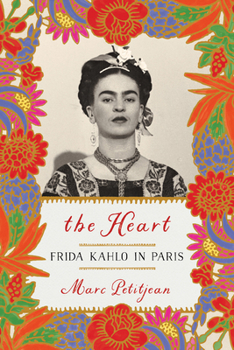 Paperback The Heart: Frida Kahlo in Paris Book
