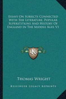 Paperback Essays On Subjects Connected With The Literature, Popular Superstitions And History Of England In The Middle Ages V1 Book