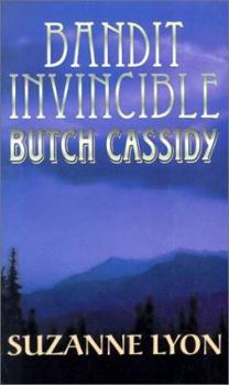 Hardcover Bandit Invincible: Butch Cassidy: A Western Story [Large Print] Book
