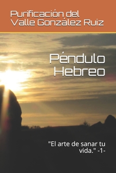 Paperback Péndulo Hebreo: "El arte de sanar tu vida." -1- [Spanish] Book