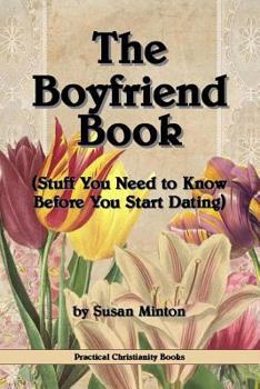 Paperback The Boyfriend Book: (Stuff You Need to Know Before You Start Dating) Book