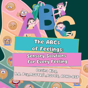 The ABCs of Feelings:: Sensory Solutions for Every Feeling