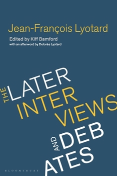 Hardcover Jean-Francois Lyotard: The Later Interviews and Debates Book