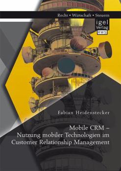 Paperback Mobile CRM - Nutzung mobiler Technologien im Customer Relationship Management [German] Book