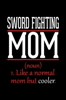 Sword Fighting Mom Notebook: Graph Paper Notebook with 120 pages 6x9 perfect as math book, sketchbook, workbook and diary Funny Gift for Sword Fighting Fans and Coaches