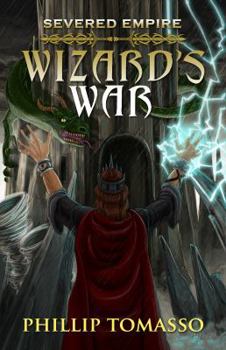 Wizard's War - Book #2 of the Severed Empire