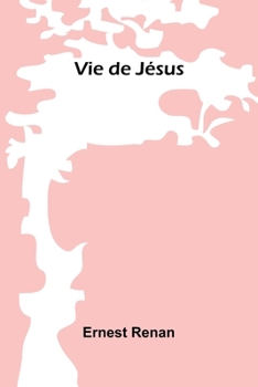 Vie de Jésus (French Edition)