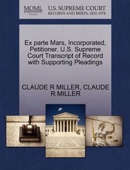 Paperback Ex Parte Mars, Incorporated, Petitioner. U.S. Supreme Court Transcript of Record with Supporting Pleadings Book