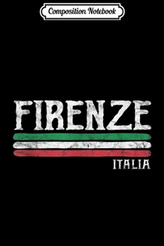 Composition Notebook: Florence Italy Firenze Italia Gift Italian Souvenir Journal/Notebook Blank Lined Ruled 6x9 100 Pages